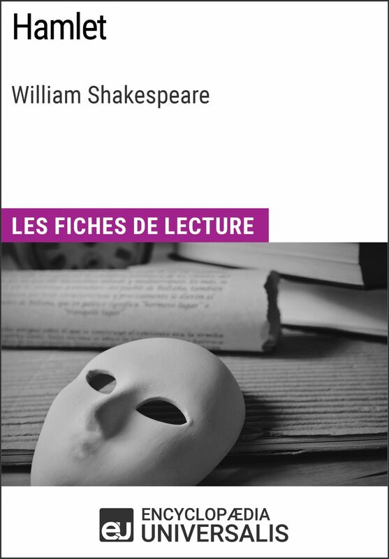 Hamlet de William Shakespeare Les Fiches de lecture d'Universalis