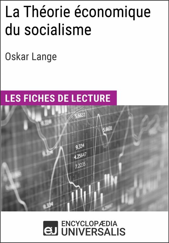 La Théorie économique du socialisme d'Oskar Lange Les Fiches de lecture d'Universalis