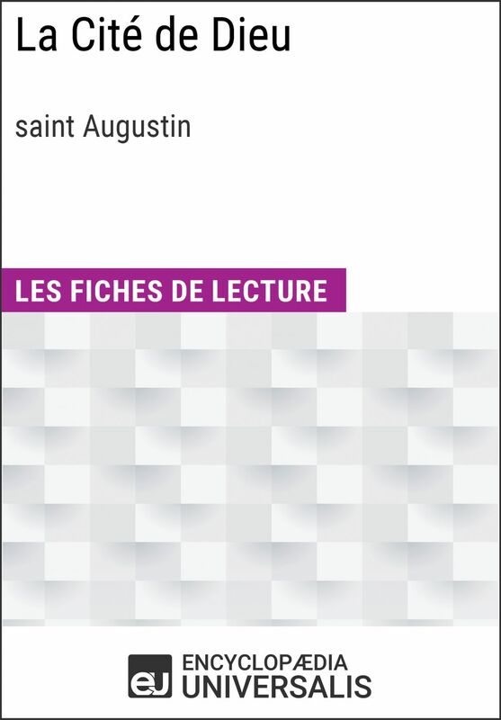 La Cité de Dieu de Saint Augustin Les Fiches de lecture d'Universalis