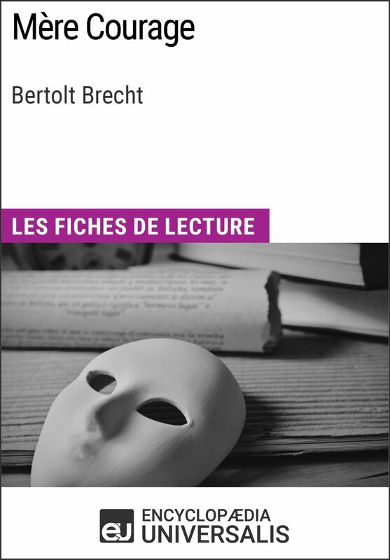 Mère Courage de Bertolt Brecht Les Fiches de lecture d'Universalis