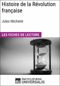 Histoire de la Révolution française de Jules Michelet Les Fiches de lecture d'Universalis