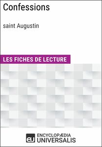 Confessions de saint Augustin Les Fiches de lecture d'Universalis