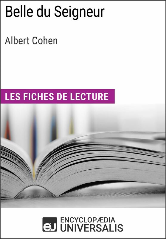 Belle du Seigneur d'Albert Cohen Les Fiches de lecture d'Universalis