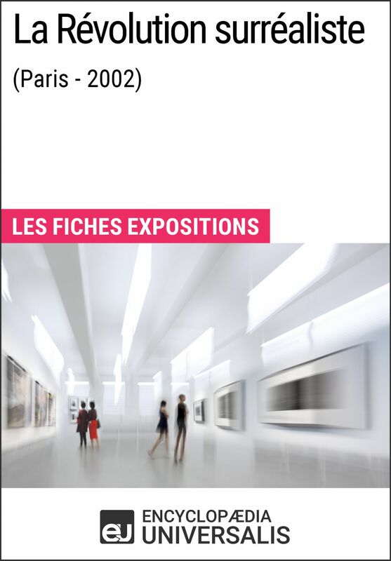 La Révolution surréaliste (Paris - 2002) Les Fiches Exposition d'Universalis