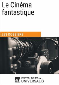 Le Cinéma fantastique Les Dossiers d'Universalis