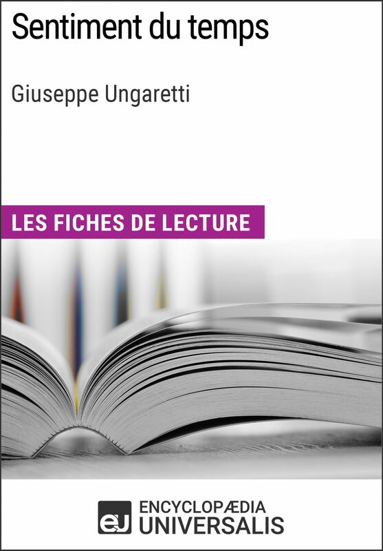 Sentiment du temps de Giuseppe Ungaretti Les Fiches de lecture d'Universalis