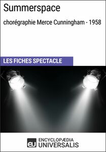 Summerspace (chorégraphie Merce Cunningham - 1958) Les Fiches Spectacle d'Universalis