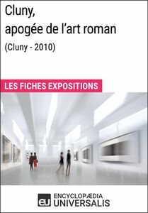 Cluny, apogée de l'art roman (Cluny - 2010) Les Fiches Exposition d'Universalis