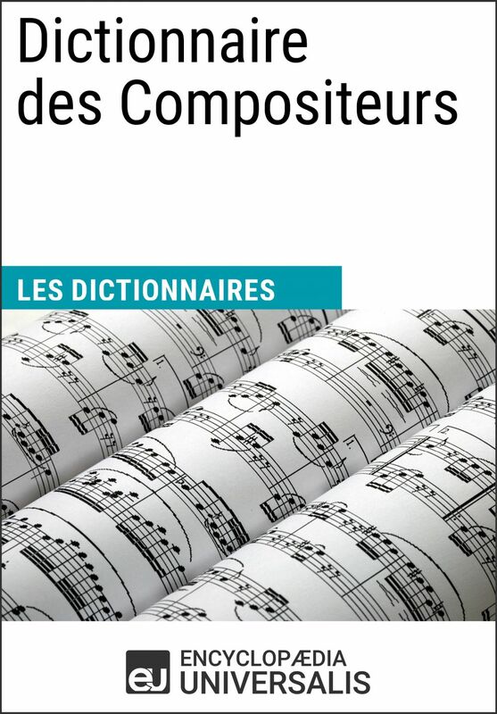Dictionnaire des Compositeurs Les Dictionnaires d'Universalis