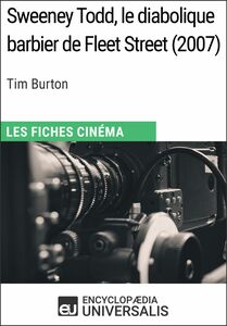 Sweeney Todd, le diabolique barbier de Fleet Street de Tim Burton Les Fiches Cinéma d'Universalis