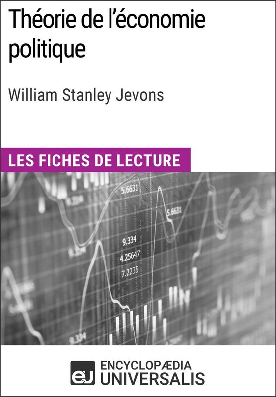Théorie de l'économie politique de William Stanley Jevons Les Fiches de lecture d'Universalis