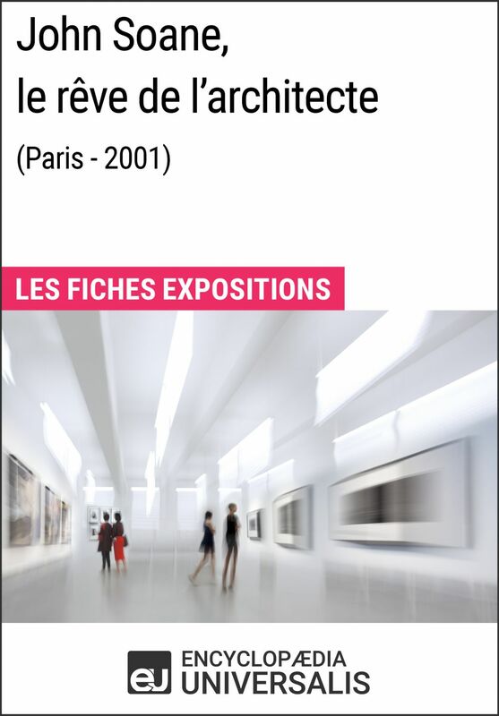 John Soane, le rêve de l'architecte (Paris - 2001) Les Fiches Exposition d'Universalis