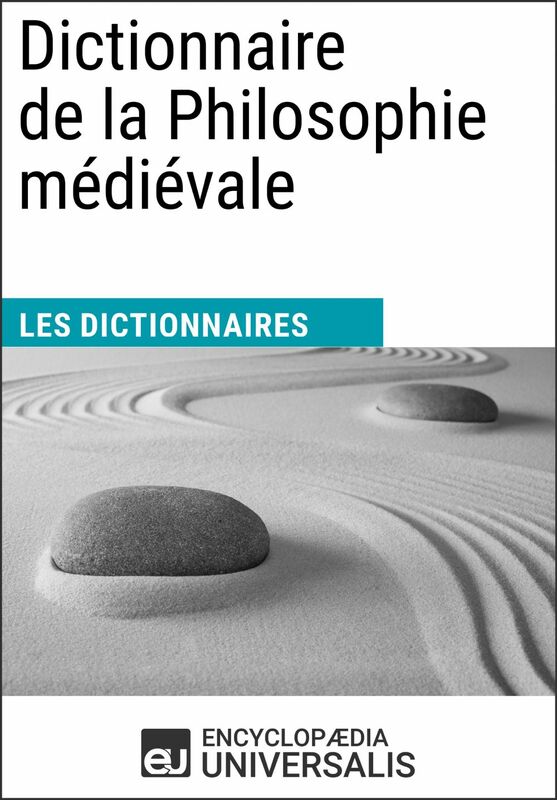 Dictionnaire de la Philosophie médiévale Les Dictionnaires d'Universalis
