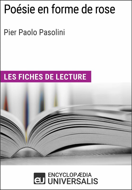 Poésie en forme de rose de Pier Paolo Pasolini Les Fiches de lecture d'Universalis