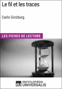 Le Fil et les traces de Carlo Ginzburg Les Fiches de Lecture d'Universalis