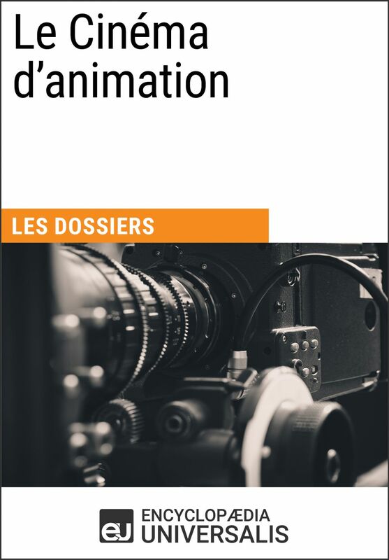 Le Cinéma d'animation Les Dossiers d'Universalis