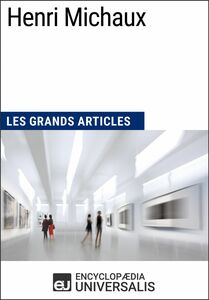 Henri Michaux Les Grands Articles d'Universalis