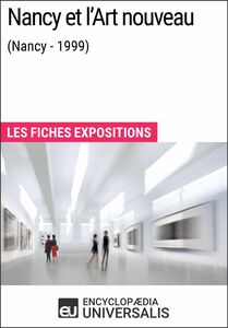 Nancy et l'Art nouveau (Nancy - 1999) Les Fiches Exposition d'Universalis