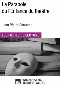 La Parabole, ou l'Enfance du théâtre de Jean-Pierre Sarrazac Les Fiches de Lecture d'Universalis