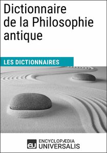 Dictionnaire de la Philosophie antique Les Dictionnaires d'Universalis