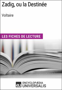 Zadig, ou la Destinée de Voltaire Les Fiches de lecture d'Universalis