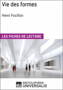 Vie des formes d'Henri Focillon Les Fiches de lecture d'Universalis