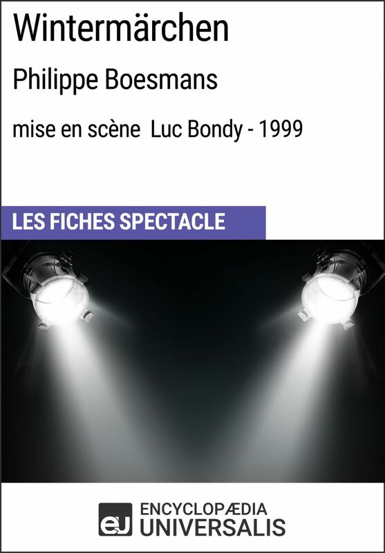 Wintermärchen (Philippe Boesmans - mise en scène Luc Bondy - 1999) Les Fiches Spectacle d'Universalis