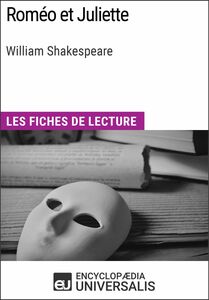 Roméo et Juliette de William Shakespeare Les Fiches de lecture d'Universalis