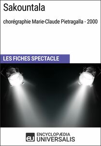 Sakountala (chorégraphie Marie-Claude Pietragalla - 2000) Les Fiches Spectacle d'Universalis