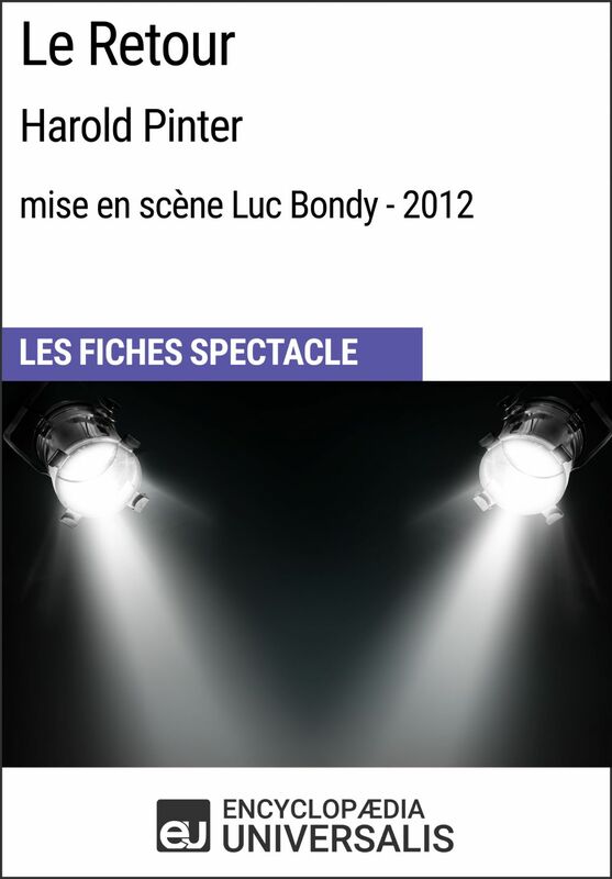 Le Retour (Harold Pinter - mise en scène Luc Bondy - 2012) Les Fiches Spectacle d'Universalis