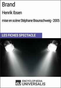 Brand (Henrik Ibsen - mise en scène Stéphane Braunschweig - 2005) Les Fiches Spectacle d'Universalis