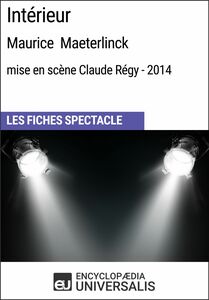Intérieur (Maurice Maeterlinck - mise en scène Claude Régy - 2014) Les Fiches Spectacle d'Universalis