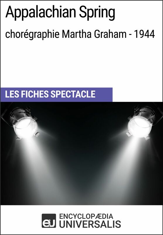Appalachian Spring (chorégraphie Martha Graham - 1944) Les Fiches Spectacle d'Universalis