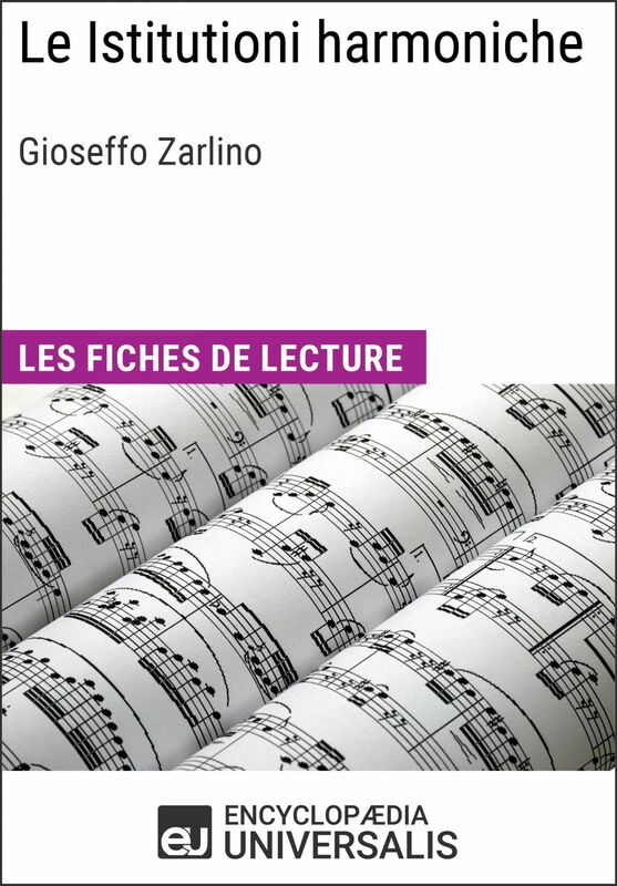 Le Istitutioni harmoniche de Gioseffo Zarlino Les Fiches de lecture d'Universalis