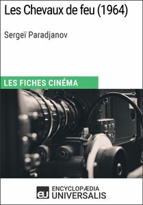 Les Chevaux de feu de Sergeï Paradjanov Les Fiches Cinéma d'Universalis