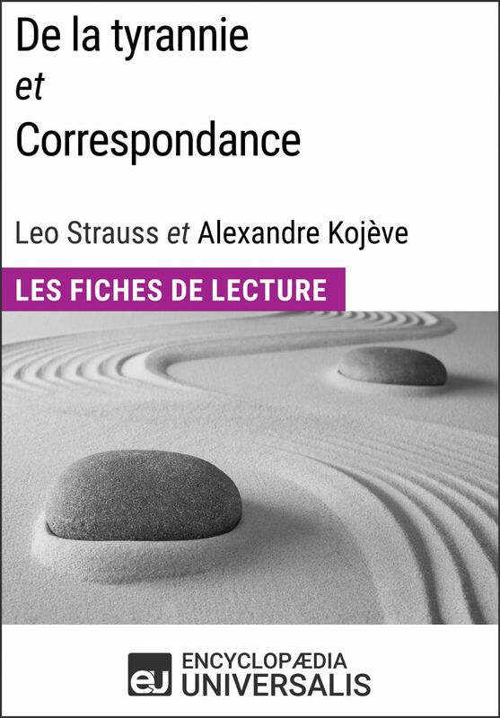 De la tyrannie et Correspondance, Leo Strauss et Alexandre Kojève Les Fiches de Lecture d'Universalis