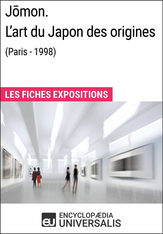 Jōmon. L'art du Japon des origines (Paris - 1998) Les Fiches Exposition d'Universalis