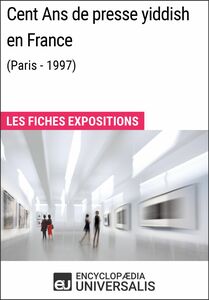 Cent Ans de presse yiddish en France (Paris - 1997) Les Fiches Exposition d'Universalis