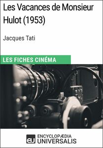 Les Vacances de Monsieur Hulot de Jacques Tati Les Fiches Cinéma d'Universalis
