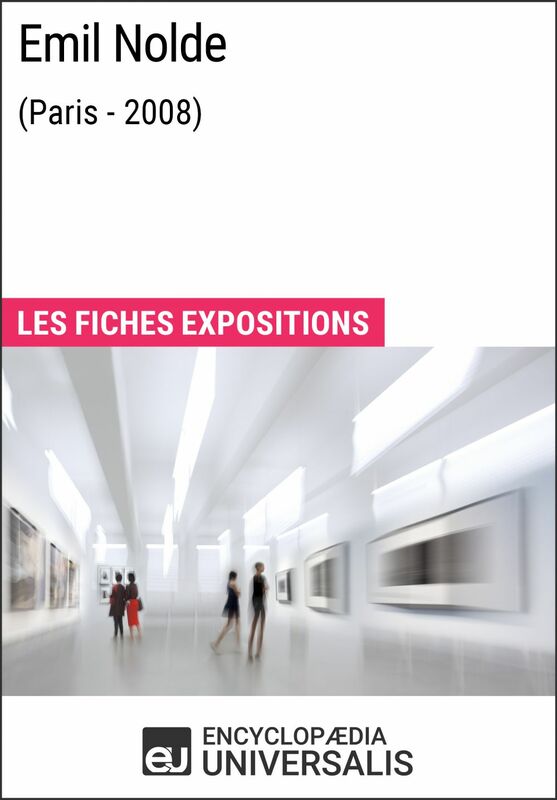 Emil Nolde (Paris - 2008) Les Fiches Exposition d'Universalis