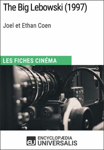 The Big Lebowski de Joel et Ethan Coen Les Fiches Cinéma d'Universalis