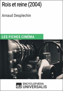 Rois et reine d'Arnaud Desplechin Les Fiches Cinéma d'Universalis