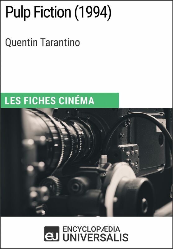 Pulp Fiction de Quentin Tarantino Les Fiches Cinéma d'Universalis