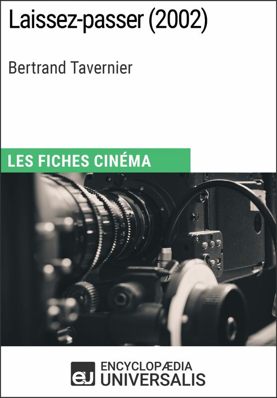 Laissez-passer de Bertrand Tavernier Les Fiches Cinéma d'Universalis