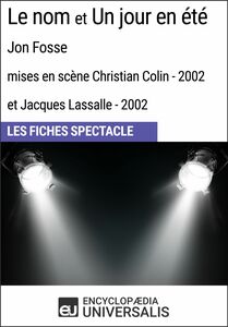 Le nom et Un jour en été (Jon Fosse - mises en scène Christian Colin et Jacques Lassalle - 2002) Les Fiches Spectacle d'Universalis