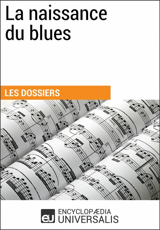 La naissance du blues Les Dossiers d'Universalis