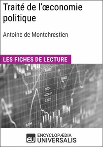 Traité de l'œconomie politique d'Antoine de Montchrestien Les Fiches de lecture d'Universalis