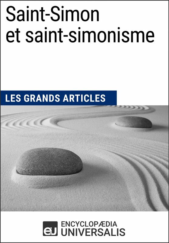 Saint-Simon et saint-simonisme Les Grands Articles d'Universalis