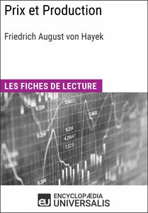 Prix et Production de Friedrich August von Hayek Les Fiches de lecture d'Universalis