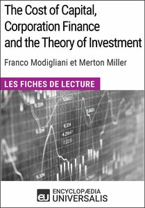 The Cost of Capital, Corporation Finance and the Theory of Investment de Merton Miller Les Fiches de lecture d'Universalis